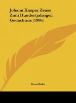 Johann Kaspar Zeuss Zum Hundertjahrigen Gedachtnis (1906)
