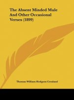 The Absent Minded Mule and Other Occasional Verses (1899)