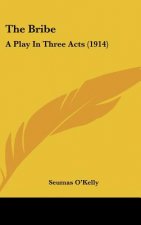 The Bribe: A Play in Three Acts (1914)