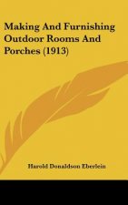 Making and Furnishing Outdoor Rooms and Porches (1913)
