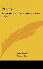 Phedre: Tragedie En Cinq Actes, En Vers (1908)