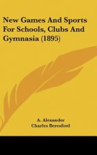 New Games and Sports for Schools, Clubs and Gymnasia (1895)