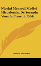 Nicolai Monardi Medici Hispalensis, de Secanda Vena in Pleuriti (1564)