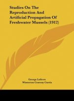 Studies on the Reproduction and Artificial Propagation of Freshwater Mussels (1912)