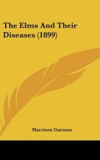 The Elms and Their Diseases (1899)