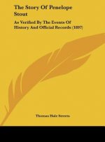 The Story Of Penelope Stout: As Verified By The Events Of History And Official Records (1897)