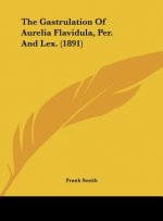 The Gastrulation of Aurelia Flavidula, Per. and Lex. (1891)