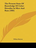 The Present State of Knowledge of Color-Heredity in Mice and Rats (1903)