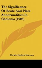 The Significance of Scute and Plate Abnormalities in Chelonia (1906)