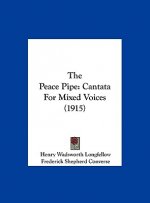 The Peace Pipe: Cantata for Mixed Voices (1915)
