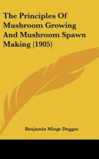 The Principles of Mushroom Growing and Mushroom Spawn Making (1905)