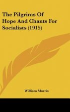 The Pilgrims of Hope and Chants for Socialists (1915)