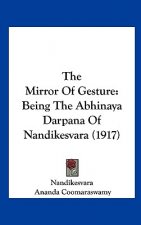 The Mirror of Gesture: Being the Abhinaya Darpana of Nandikesvara (1917)