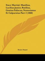 Stace Martial, Manilius, Lucilius Junior, Rutilius, Gratius Faliscus, Nemesianus Et Calpurnius Part 2 (1860)
