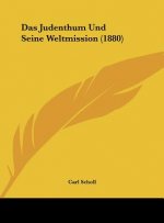 Das Judenthum Und Seine Weltmission (1880)
