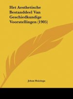 Het Aesthetische Bestanddeel Van Geschiedkundige Voorstellingen (1905)