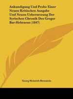 Ankundigung Und Probe Einer Neuen Kritischen Ausgabe Und Neuen Uebersetzung Der Syrischen Chronik Des Gregor Bar-Hebraeus (1847)