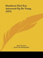 Daarheen Niet! Een Antwoord Op de Vraag (1873)