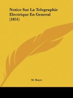 Notice Sur La Telegraphie Electrique En General (1851)
