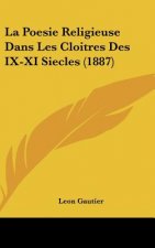 La Poesie Religieuse Dans Les Cloitres Des IX-XI Siecles (1887)