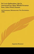 de Locis Quibusdam, Qui in Astronomicon, Quae Manilii Feruntur Esse, Libro Primo Exstant: AB Housmano, Britannorum Viro Doctissimo (1906)