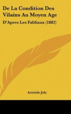 de la Condition Des Vilains Au Moyen Age: D'Apres Les Fabliaux (1882)