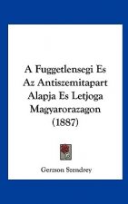 A Fuggetlensegi Es AZ Antiszemitapart Alapja Es Letjoga Magyarorazagon (1887)