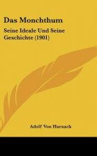 Das Monchthum: Seine Ideale Und Seine Geschichte (1901)