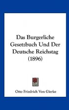 Das Burgerliche Gesetzbuch Und Der Deutsche Reichstag (1896)