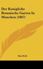 Der Konigliche Botanische Garten in Munchen (1867)
