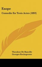 Esope: Comedie En Trois Actes (1893)