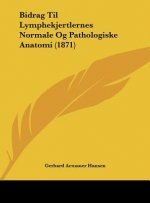 Bidrag Til Lymphekjertlernes Normale Og Pathologiske Anatomi (1871)