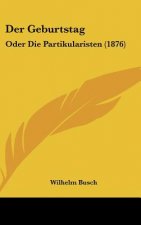 Der Geburtstag: Oder Die Partikularisten (1876)