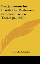 Das Judentum Im Urteile Der Modernen Protestantischen Theologie (1907)