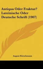 Antiqua Oder Fraktur? Lateinische Oder Deutsche Schrift (1907)