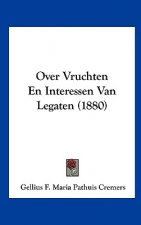 Over Vruchten En Interessen Van Legaten (1880)