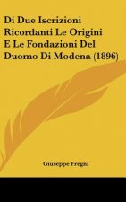 Di Due Iscrizioni Ricordanti Le Origini E Le Fondazioni del Duomo Di Modena (1896)