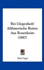 Bei Glegenheit! Altbayerische Reime Aus Rosenheim (1887)