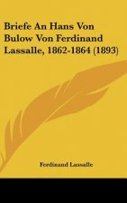 Briefe an Hans Von Bulow Von Ferdinand Lassalle, 1862-1864 (1893)