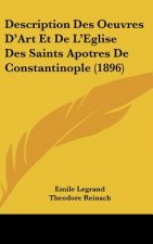 Description Des Oeuvres D'Art Et de L'Eglise Des Saints Apotres de Constantinople (1896)
