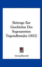 Beitrage Zur Geschichte Des Sogenannten Tugendbundes (1852)