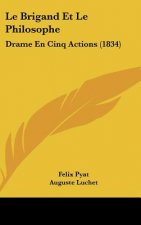Le Brigand Et Le Philosophe: Drame En Cinq Actions (1834)