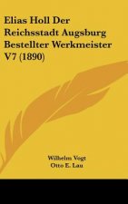Elias Holl Der Reichsstadt Augsburg Bestellter Werkmeister V7 (1890)