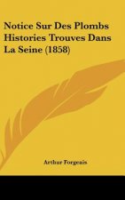 Notice Sur Des Plombs Histories Trouves Dans La Seine (1858)