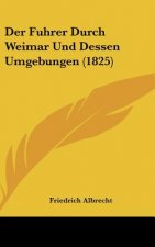 Der Fuhrer Durch Weimar Und Dessen Umgebungen (1825)
