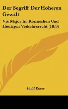 Der Begriff Der Hoheren Gewalt: VIS Major Im Romischen Und Heutigen Verkehrsrecht (1883)