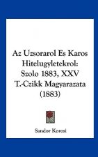AZ Uzsorarol Es Karos Hitelugyletekrol: Szolo 1883, XXV T.-Czikk Magyarazata (1883)