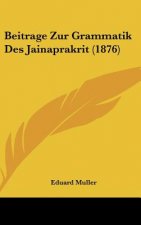 Beitrage Zur Grammatik Des Jainaprakrit (1876)