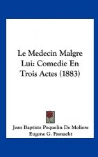 Le Medecin Malgre Lui: Comedie En Trois Actes (1883)