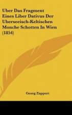 Uber Das Fragment Eines Liber Dativus Der Uberseeisch-Keltischen Monche Schotten in Wien (1854)